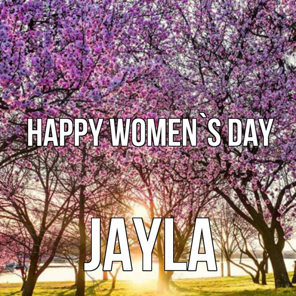 Greetings card с именем, Jayla happy women`s day международный женский день Greetings with text for free download 